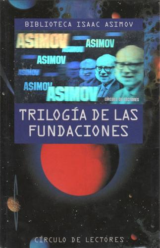 Isaac Asimov: Trilogía de las Fundaciones (Hardcover, Spanish language, 1994, Círculo de Lectores)