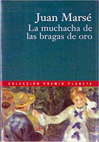 Juan Marse: La muchacha de las bragas de oro (Hardcover, Spanish language, 2000, Editorial Planeta, S.A., Destino Infantil & Juvenil)