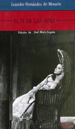 Leandro Fernández de Moratín: El sí de las niñas (Spanish language, 1987, Editorial Burdeos)