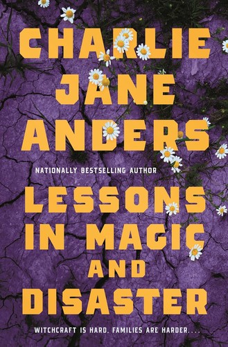 Charlie Jane Anders: Lessons in Magic and Disaster (2025, Tor Books)