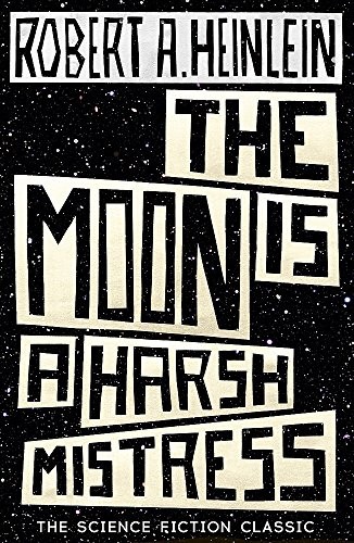 Robert A. Heinlein: Moon Is A Harsh Mistress (Paperback, Hodder Paperbacks)