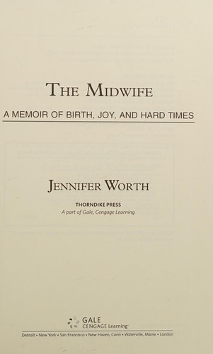 Jennifer Worth: The midwife (2009, Thorndike Press)