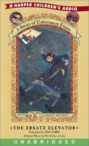 Lemony Snicket, Brett Helquist, Michael Kupperman, Veronica Canales: The Ersatz Elevator (A Series of Unfortunate Events, Book 6) (AudiobookFormat, 2002, HarperChildrensAudio)