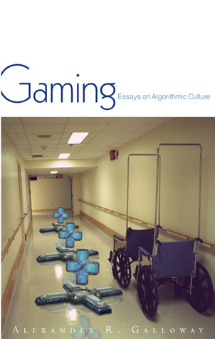 Alexander R. Galloway: Gaming (2006, University of Minnesota Press)