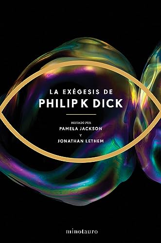 Philip K. Dick, Pamela Jackson, Jonathan Lethem, Fred Stella: La Exégesis de Philip K. Dick (Spanish language, Minotauro)