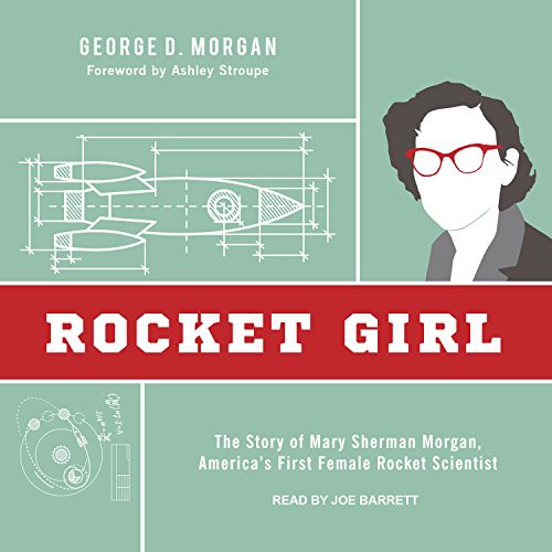 George D. Morgan, Joe Barrett, Ashley Stroupe: Rocket Girl (AudiobookFormat, 2017, Tantor Audio)