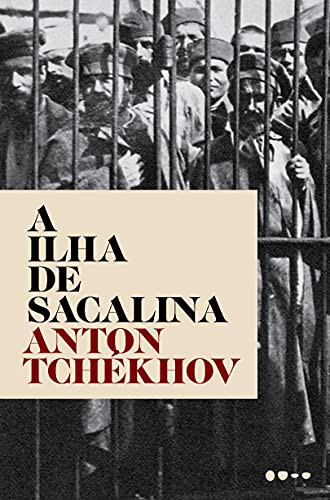 _: A Ilha de Sacalina (Paperback, Portuguese language, 2018, Todavia)