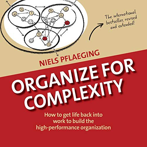 Niels Pflaeging, Pia Steinmann: Organize for Complexity (Paperback, 2014, BetaCodex Publishing)