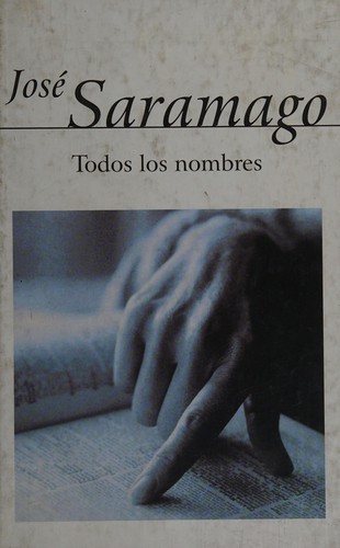José Saramago: Todos los nombres (Spanish language, 2003, Alfaguara)