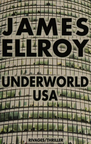 James Ellroy: Underworld USA (French language, 2010, Rivages)