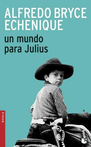 Alfredo Bryce Echenique: Un Mundo Para Julius (Paperback, 2005, Planeta)