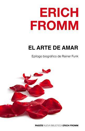 Erich Fromm: El arte de amar : una investigación sobre la naturaleza del amor (Spanish language, 2016, Ediciones Paidós)