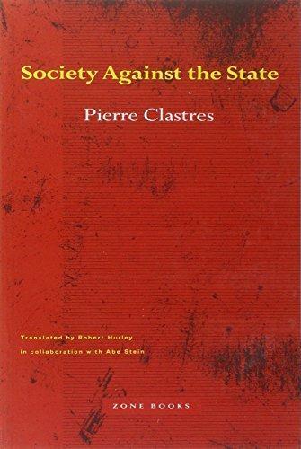 Pierre Clastres: Society Against the State: Essays in Political Anthropology (1989)