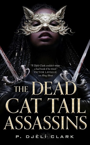 P. Djèlí Clark: Dead Cat Tail Assassins (2024, Doherty Associates, LLC, Tom)