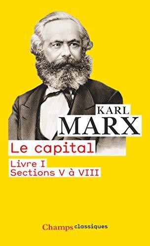 Karl Marx: Le capital Livre I, sections 5 à 8 (French language, Groupe Flammarion)