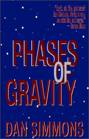 Dan Simmons: Phases of gravity (2001, Olmstead Press)