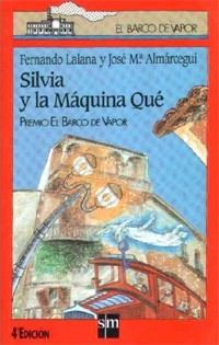 Fernando Lalana, Jose Maria Almarcegui: Silvia y la máquina qué (Spanish language, 1997, SM)