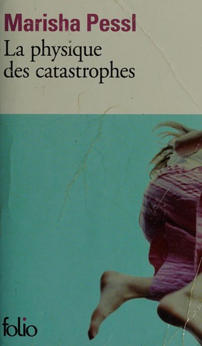 Marisha Pessl: La physique des catastrophes (French language, 2008, Gallimard, Gallimard Education)