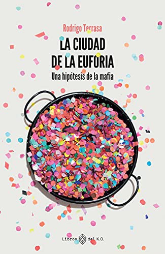 La ciudad de la euforia (Paperback, español language, Libros del K.O.)