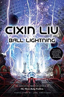 Cixin Liu: Ball Lightning (Hardcover, 2018, Tor)