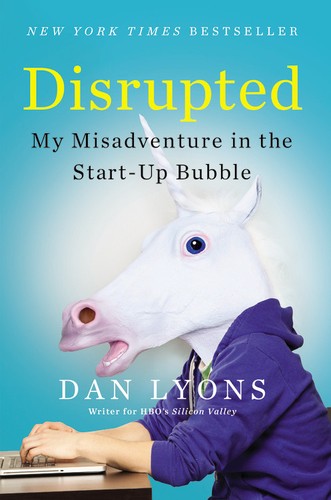 Daniel Lyons: Disrupted (2016, Hachette Books)