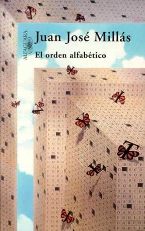 Juan José Millas: El orden alfabético (Spanish language, 1998, Alfaguara)