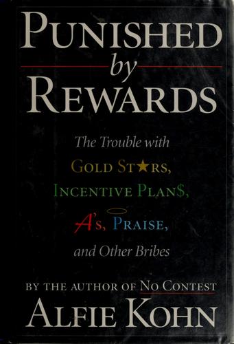 Alfie Kohn: Punished by rewards (1993, Houghton Mifflin Co.)