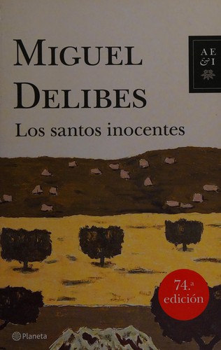 Miguel Delibes: Los santos inocentes (Spanish language, 2010, Planeta)
