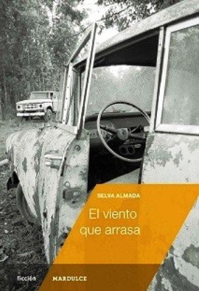 Selva Almada: El viento que arrasa (Spanish language, 2012, Mardulce)