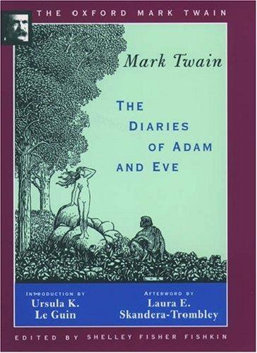 Mark Twain, Laura E. Skandera-Trombley: The Diaries of Adam and Eve (1904, 1906) (The Oxford Mark Twain) (1997, Oxford University Press, USA, Oxford University Press)