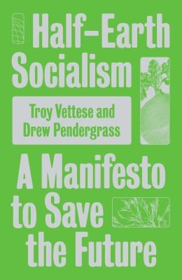 Troy Vettese, Drew Pendergrass: Half-Earth Socialism (Paperback, 2022, Verso)