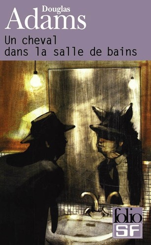 Douglas Adams: Un Cheval dans la Salle de Bains (French language, 2003, Gallimard)
