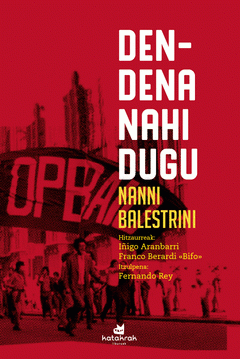 Nanni Balestrini, Fernando Rey: Den-dena nahi dugu (Paperback, 2019, Katakrak)