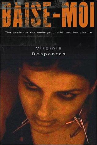 Virginie Despentes: Baise-moi = (2003, Grove Press)