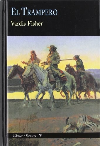 Vardis Fisher, Gonzalo Quesada Gómez: El Trampero (Hardcover, Valdemar)