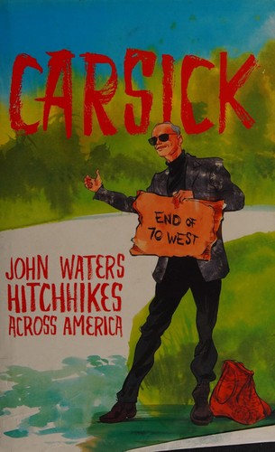 John Waters: Carsick (2014, Corsair)