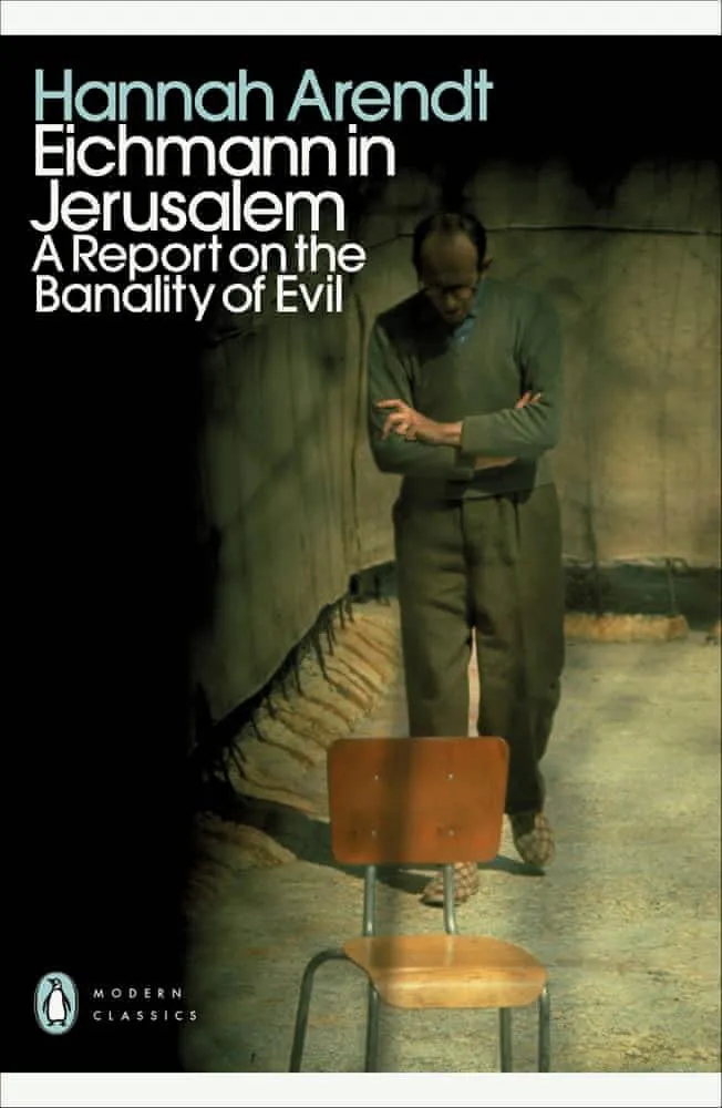 Hannah Arendt: Eichmann in Jerusalem : a report on the banality of evil (2006, Penguin Books)