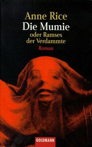 Anne Rice: Die Mumie oder Ramses der Verdammte. Roman. (Paperback, German language, 1993, Goldmann)