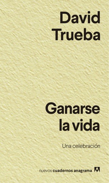 David Trueba: Ganarse la vida (Paperback, 2020, Editorial Anagrama, Anagrama)