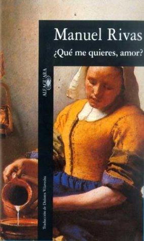 Manuel Rivas: Que Me Quieres, Amor? (Paperback, Spanish language, Alfaguara Ediciones, S.A. (Spain))
