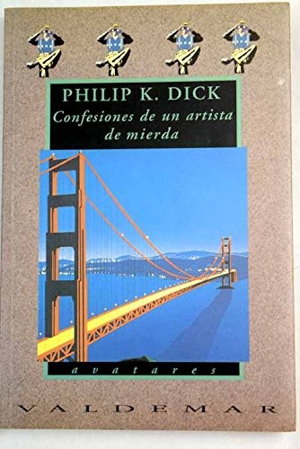 Philip K. Dick: Confesiones de un artista de mierda (Paperback, 1992, Valdemar)