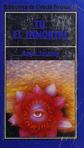 Roger Zelazny: Tú, el inmortal (Spanish language, 1986, Orbis)