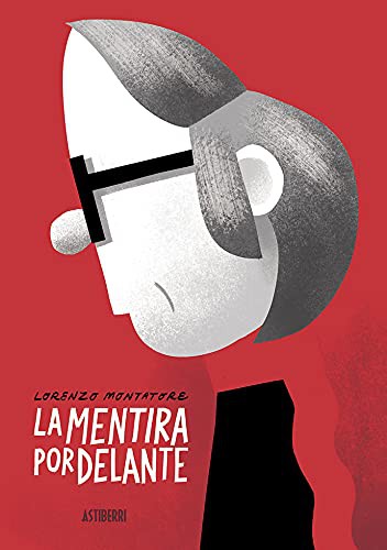 Lorenzo Montatore: La mentira por delante (Hardcover, 2021, ASTIBERRI EDICIONES)