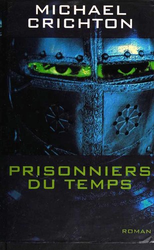 Michael Crichton: Prisonniers du temps (Hardcover, French language, 2001, Éd. France loisirs)