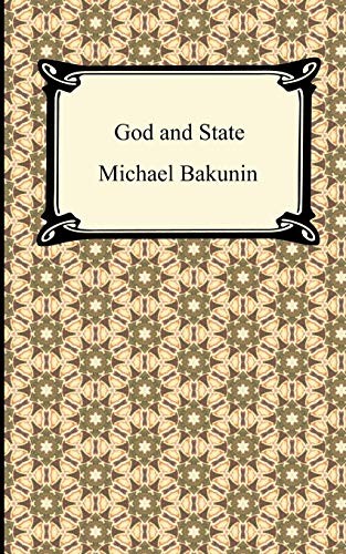 Mikhail Aleksandrovich Bakunin: God and the State (Paperback, 2012, Digireads.com)
