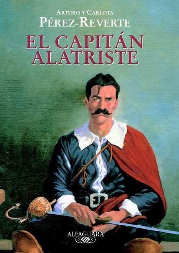Arturo Pérez-Reverte: El capitán Alatriste (Spanish language, 2002, Alfaguara)