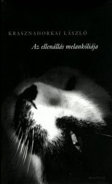 László Krasznahorkai: Az ellenállás melankóliája (Hardcover, Hungarian language, 1989, Magvető)