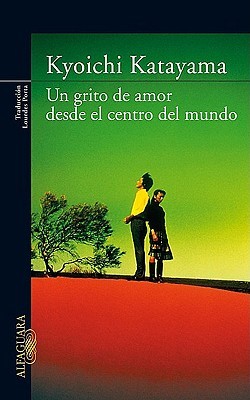Un Grito De Amor Desde El Centro Del Mundo (2008, Alfaguara)