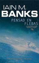 Iain M. Banks: Pensad En Flebas/ Consider Phlebas (Solaris) (Paperback, Spanish language, 2007, LA FACTORÍA DE IDEAS)