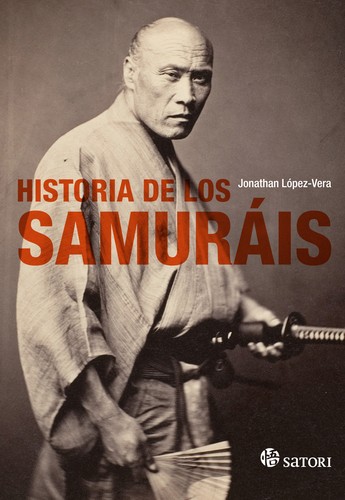 Jonathan López-Vera: Historia de los samurais (2016, Satori)